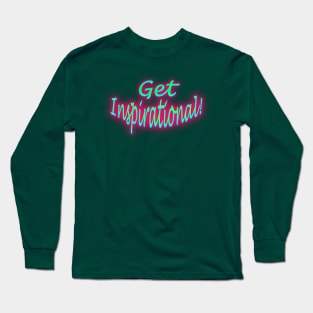 Get Inspirational! Long Sleeve T-Shirt